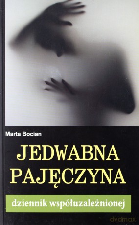 Jedwabna pajęczyna. Dziennik współuzależnionej [KSIĄŻKA]