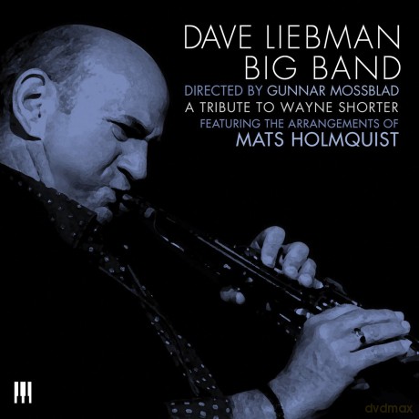 Dave Liebman Big Band: Tribute To Wayne Shorter [CD]