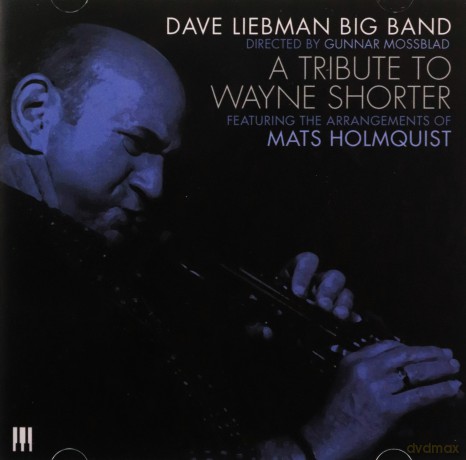 Dave Liebman Big Band: Tribute To Wayne Shorter [CD]