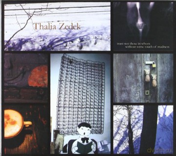 Thalia Zedek: Trust Not Those In Whom Without Some Touch Of Madness [CD]