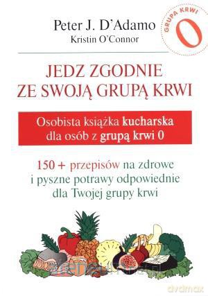 Jedz zgodnie ze swoją grupą krwi. Osobista książka [KSIĄŻKA]