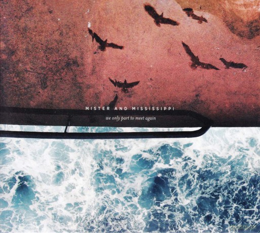 Mister and Mississippi: We Only Part To Meet Again [CD]