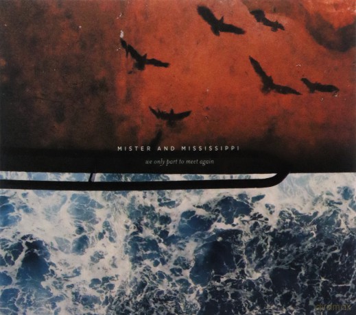 Mister and Mississippi: We Only Part To Meet Again [CD]