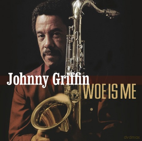 Johnny Griffin: Woe is Me [CD]