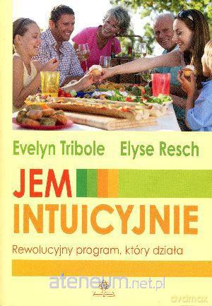 Jem intuicyjnie. Rewolucyjny program, który działa [KSIĄŻKA]