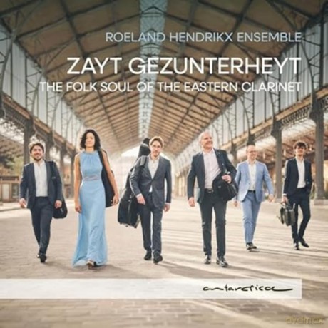 Roeland Hendrikx Ensemble: Zayt Gezunterheyt - the Folk Soul of the Eastern Clarinet [CD]