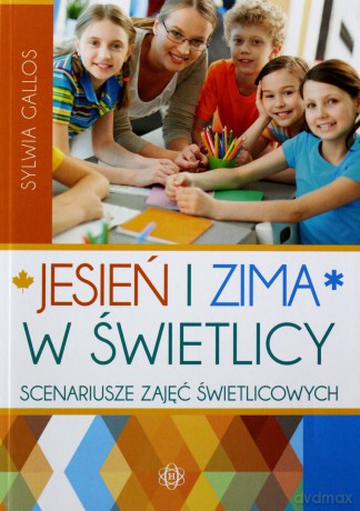 Jesień i zima w świetlicy. Scenariusze zajęć... [KSIĄŻKA]
