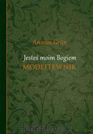 Jesteś moim Bogiem - Grun Anzelm [KSIĄŻKA]