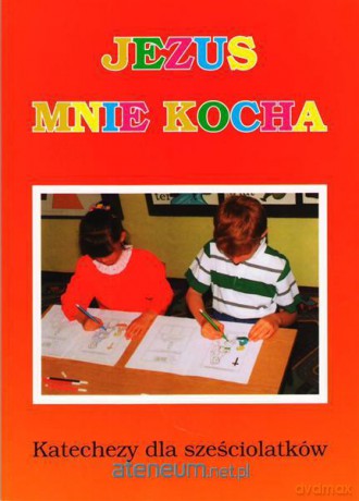 Jezus mnie kocha. Katechizm dla sześciolatków [KSIĄŻKA]