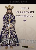 Jezus Nazareński wykupiony [KSIĄŻKA]
