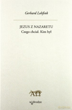 Jezus z Nazaretu Czego chciał Kim był [KSIĄŻKA]