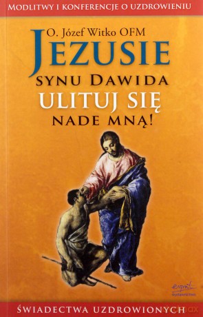 Jezusie synu Dawida ulituj się nade mną! [KSIĄŻKA]