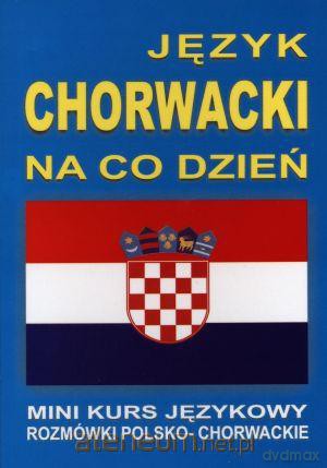 Język chorwacki na co dzień. Mini kurs jęz. +CD [KSIĄŻKA]