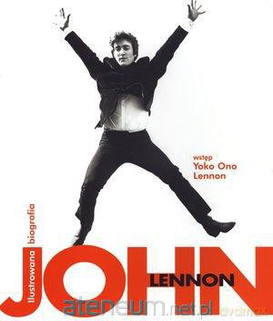 John Lennon. Ilustrowana biografia [KSIĄŻKA]