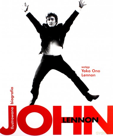 John Lennon. Ilustrowana biografia [KSIĄŻKA]