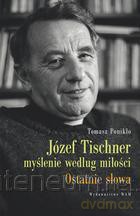 Józef Tischner myślenie wg miłości [KSIĄŻKA]