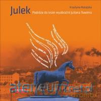 Julek. Podróże do krain wyobraźni Juliana Tuwima [KSIĄŻKA]