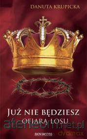 Już nie będziesz ofiarą losu [KSIĄŻKA]