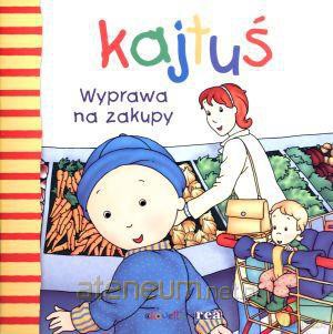 Kajtuś. Wyprawa na zakupy [KSIĄŻKA]