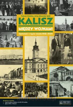 Kalisz między wojnami. Opowieść o życiu miasta... [KSIĄŻKA]