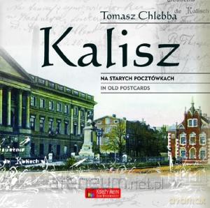 Kalisz na starych pocztówkach [KSIĄŻKA]