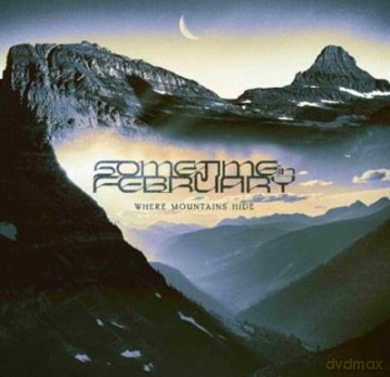 Sometime In February: Where Mountains Hide (digipack) [CD]