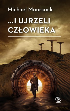 ...i ujrzeli człowieka - Michael Moorcock [KSIĄŻKA]