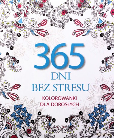 365 dni bez stresu. Kolorowanki dla dorosłych - Elżbieta Adamska [KSIĄŻKA]
