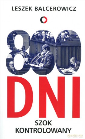 800 dni. Szok kontrolowany - Leszek Balcerowicz [KSIĄŻKA]