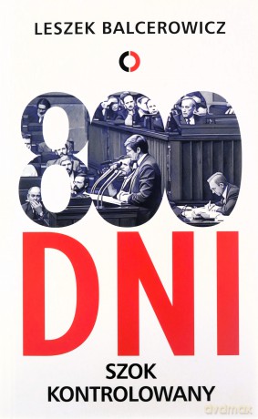 800 dni. Szok kontrolowany - Leszek Balcerowicz [KSIĄŻKA]