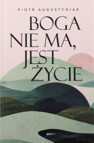 Boga nie ma, jest życie - Piotr Augustyniak [KSIĄŻKA]