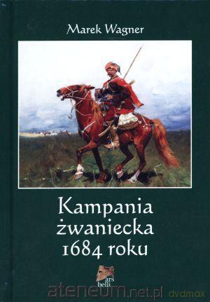 Kampania żwaniecka 1684 roku [KSIĄŻKA]