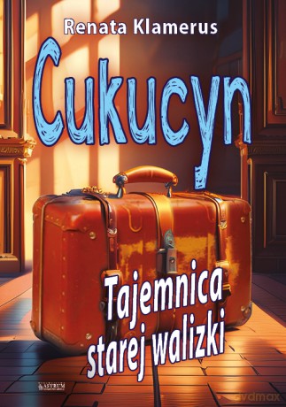 Cukucyn. Tajemnica starej walizki - Renata Klamerus [KSIĄŻKA]
