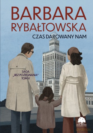 Czas darowany nam. Saga Bez pożegnania (Tom 5) - Barbara Rybałtowska [KSIĄŻKA]