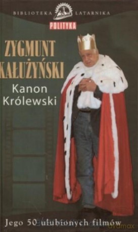 Kanon królewski. Jego 50 ulubionych filmów [KSIĄŻKA]
