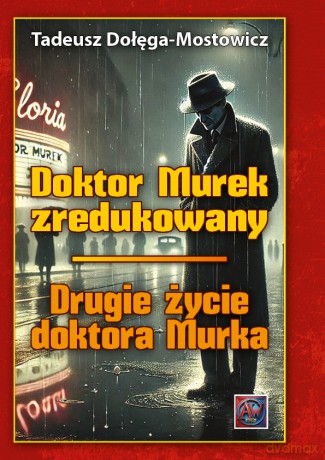 Doktor Murek zredukowany. Drugie życie dr Murka - Tadeusz Dołęga-Mostowicz [KSIĄŻKA]