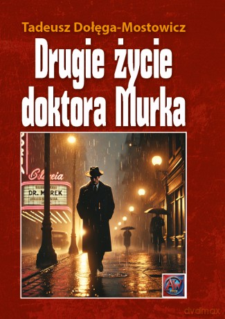 Drugie życie dr Murka - Tadeusz Dołęga-Mostowicz [KSIĄŻKA]