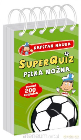 Kapitan Nauka - SuperQuiz: Piłka Nożna [KSIĄŻKA]