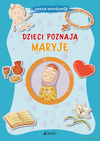 Dzieci poznają Maryję. Nasza wspólnota - Barbara Baffetti [KSIĄŻKA]