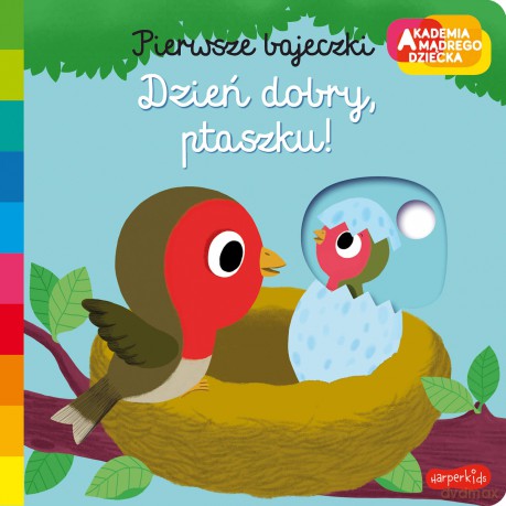 Dzień dobry, ptaszku! Akademia mądrego dziecka. Pierwsze bajeczki - Nathalie Choux [KSIĄŻKA]