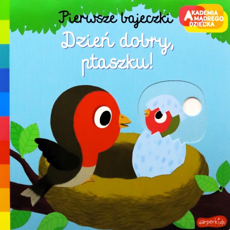 Dzień dobry, ptaszku! Akademia mądrego dziecka. Pierwsze bajeczki - Nathalie Choux [KSIĄŻKA]