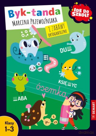 Idę do szkoły. Byk-tanda Marcina Przewoźniaka i zabawy ortograficzne. Klasy 1-3 - Marcin Przewoźniak, Anna Borchard, Zofia Maj [KSIĄŻKA]