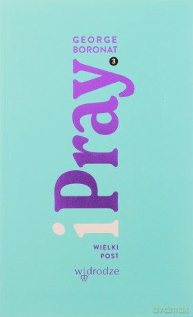 iPray. Wielki Post - George Boronat [KSIĄŻKA]