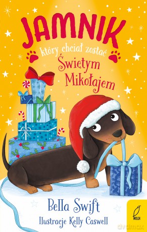 Jamnik, który chciał zostać Świętym Mikołajem - Bella Swift [KSIĄŻKA]