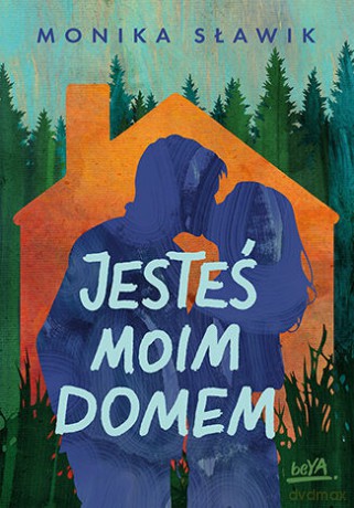 Jesteś moim domem - Monika Sławik [KSIĄŻKA]