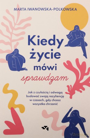 Kiedy życie mówi sprawdzam - Marta Iwanowska-Polkowska [KSIĄŻKA]