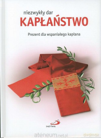 Kapłaństwo - niezwykły dar. Prezent... [KSIĄŻKA]