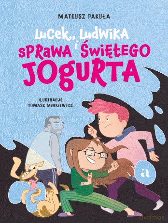 Lucek, Ludwika i sprawa Świętego Jogurta - Mateusz Pakuła [KSIĄŻKA]