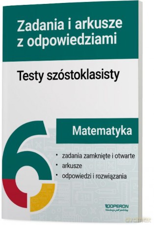 Matematyka testy szóstoklasisty zadania i arkusze [KSIĄŻKA]
