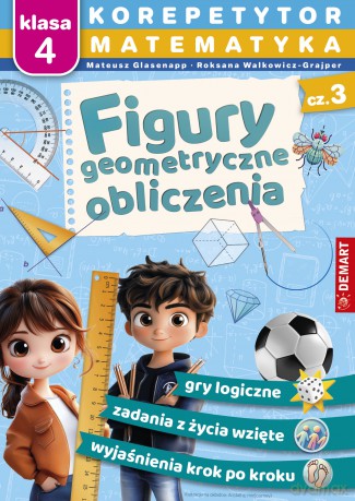 Matematyka. Klasa 4. Figury geometryczne, obliczenia. Korepetytor - Mateusz Glasenapp, Roksana Walkowicz-Grajper [KSIĄŻKA]